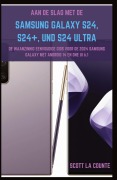 Aan De Slag Met De Samsung Galaxy S24, S24+ En S24 Ultra - Scott La Counte