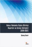 Haksiz Rekabete Iliskin Bilirkisi Raporlari ve Uzman Görüsleri 2018-2021 - Gönenc Demir