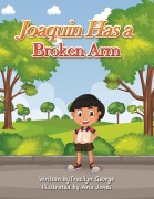 Cover-Bild zum Titel 'Joaquin Has a Broken Arm' von 'Tracilyn George'