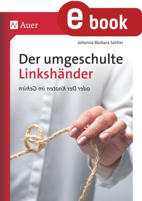 Der umgeschulte Linkshänder - Johanna Barbara Sattler