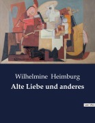Cover-Bild zum Titel 'Alte Liebe und anderes' von 'Wilhelmine Heimburg'