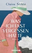 Was ich fast vergessen hatte - Claire Stihlé