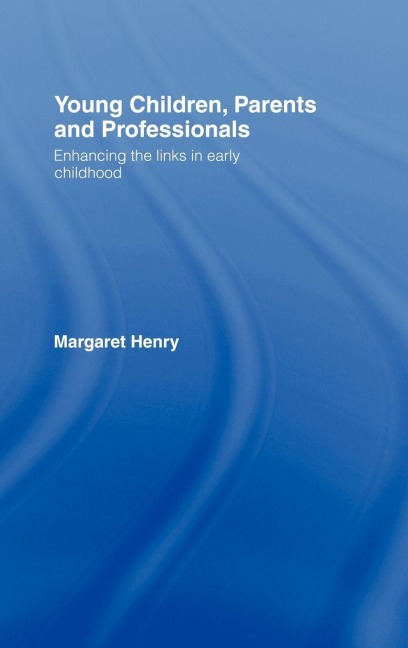 Young Children, Parents and Professionals - Margaret Henry