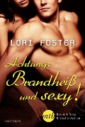 Achtung: Brandheiß und sexy! - Lori Foster