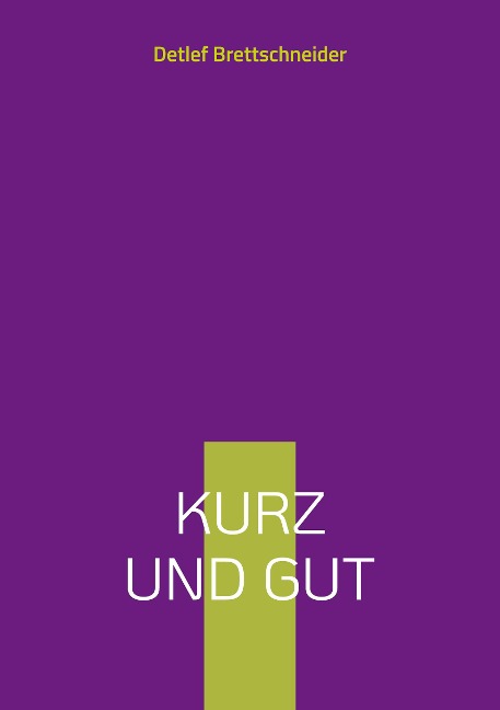 Kurz und gut - Detlef Brettschneider