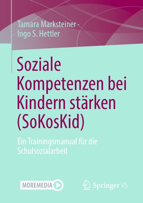 Soziale Kompetenzen bei Kindern stärken (SoKosKid) - Tamara Marksteiner, Ingo S. Hettler