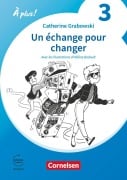 À plus ! 1. und 2. Fremdsprache. Band 3 / A2+ - Ersatzlektüre 1: Un échange pour changer - 