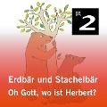 Erdbär und Stachelbär: Oh Gott, wo ist Herbert? - Olga-Louise Dommel