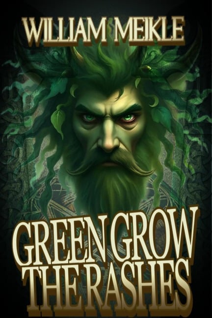 Green Grow The Rashes - William Meikle