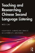 Cover-Bild zum Titel 'Teaching and Researching Chinese Second Language Listening' von 'Wei Cai'