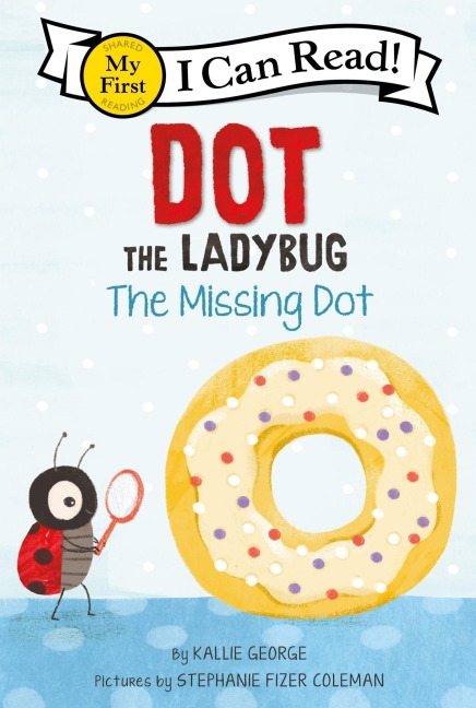 Dot the Ladybug: The Missing Dot - Kallie George