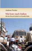 Cover-Bild zum Titel 'Mal kurz nach Indien' von 'Andreas Fischer'