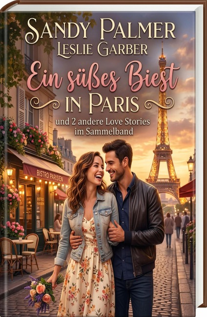 Ein süßes Biest in Paris und 2 andere Love Stories im Sammelband - Leslie Garber, Sandy Palmer
