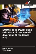Cover-Bild zum Titel 'Effetto della PWHT sulla saldatura di due metalli diversi uniti mediante MIG' von 'Manoj Mittal, Vijay Garg'