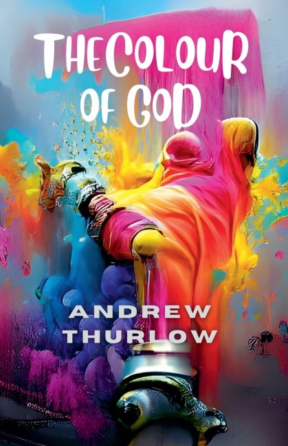 The Colour of God - Andrew Thurlow