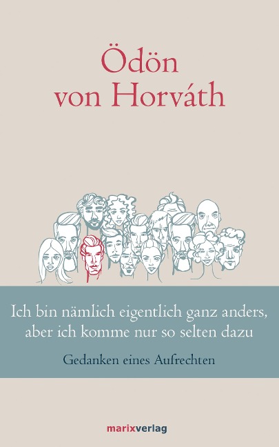 Ich bin nämlich eigentlich ganz anders, aber ich komme nur so selten dazu - Ödön Von Horváth