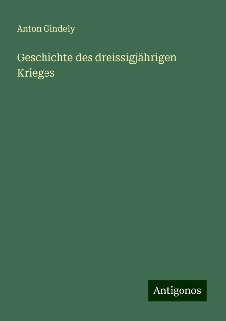 Geschichte des dreissigjährigen Krieges - Anton Gindely