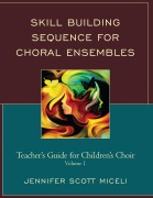 Cover-Bild zum Titel 'Skill Building Sequence for Choral Ensembles: Teacher's Guide for Children's Choir' von 'Jennifer Miceli'