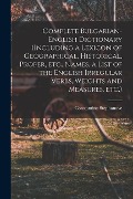 Cover-Bild zum Titel 'Complete Bulgarian-English Dictionary (including a Lexicon of Geographical, Historical, Proper, etc., Names, a List of the English Irregular Verbs, We' von 'Constantine Stephanove'
