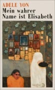 Cover-Bild zum Titel 'Mein wahrer Name ist Elisabeth' von 'Adèle Yon'