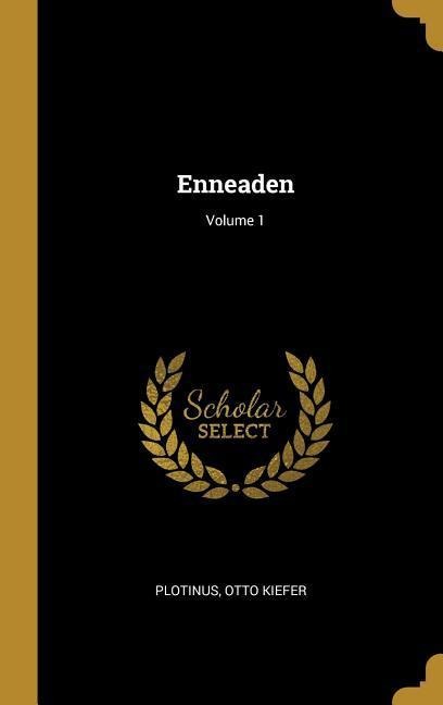 Enneaden; Volume 1 - Plotinus, Otto Kiefer