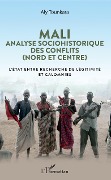 Cover-Bild zum Titel 'Mali. Analyse sociohistorique des conflits (Nord et Centre)' von 'Aly Tounkara'