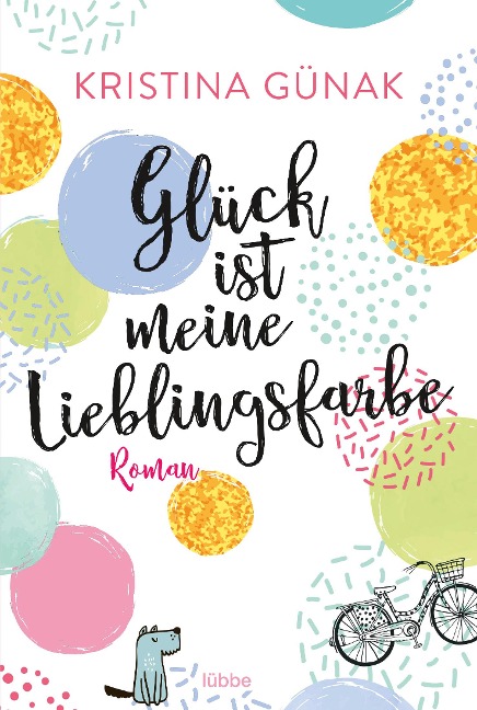 Glück ist meine Lieblingsfarbe - Kristina Günak