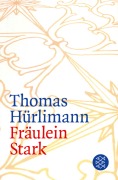 Cover-Bild zum Titel 'Fräulein Stark' von 'Thomas Hürlimann'