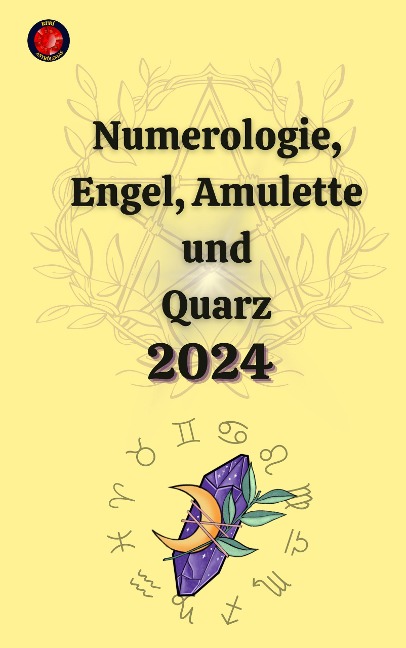 Numerologie, Engel, Amulette und Quarz 2024 - Alina A Rubi, Angeline Rubi