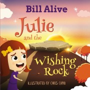 Cover-Bild zum Titel 'Julie and the Wishing Rock (Delightful Picture Books by Bill Alive)' von 'Bill Alive'