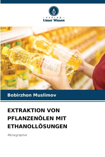 EXTRAKTION VON PFLANZENÖLEN MIT ETHANOLLÖSUNGEN - Bobirzhon Muslimov