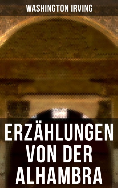 Erzählungen von der Alhambra - Washington Irving