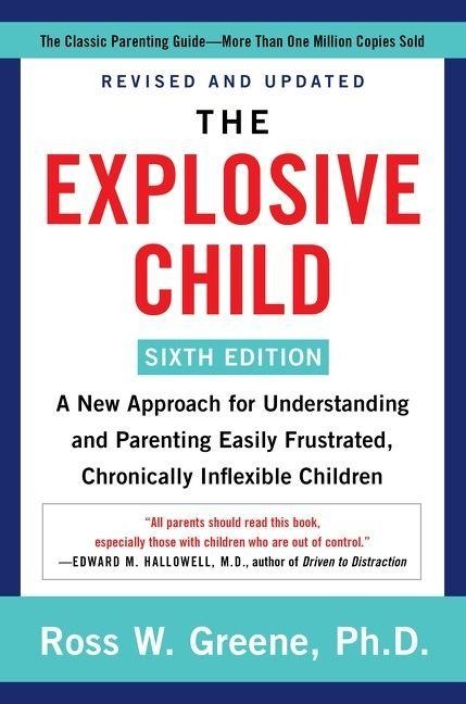 The Explosive Child [Sixth Edition] - Ross W Greene