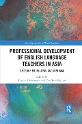 Professional Development of English Language Teachers in Asia - 