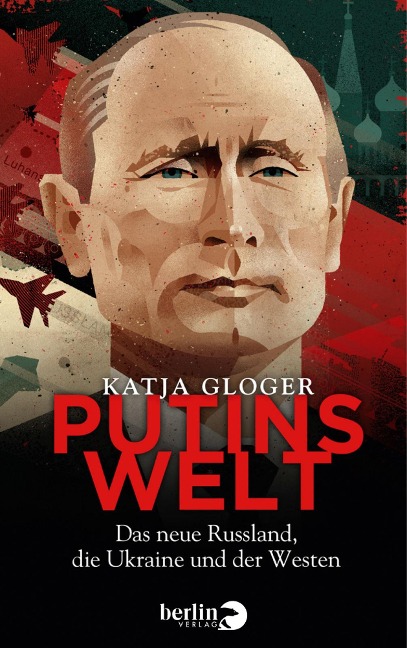 Putins Welt - Katja Gloger