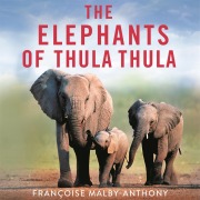 Cover-Bild zum Titel 'The Elephants of Thula Thula' von 'Françoise Malby-Anthony'