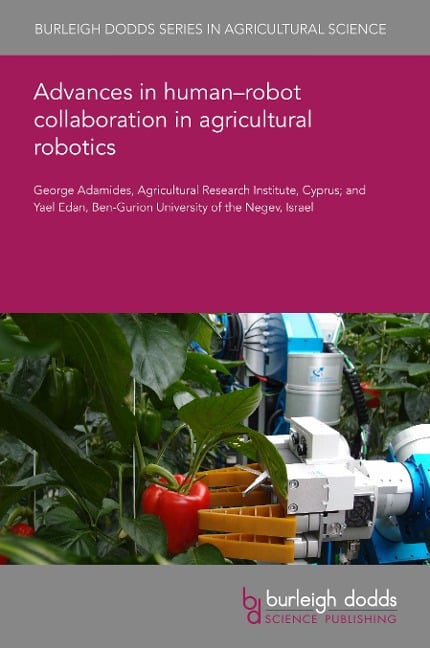 Advances in human-robot collaboration in agricultural robotics - George Adamides, Yael Edan