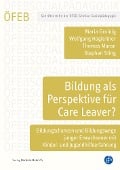 Bildung als Perspektive für Care Leaver? - Maria Groinig, Wolfgang Hagleitner, Thomas Maran, Stephan Sting