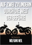 Cover-Bild zum Titel 'Auf zwei Zylindern durch die Welt der Gefühle' von 'Wolfgang Weil'