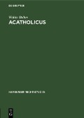 Acatholicus - Walter Bohm