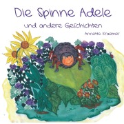 Cover-Bild zum Titel 'Die Spinne Adele und andere Geschichten' von 'Annette Kraemer'