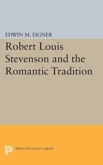 Robert Louis Stevenson and the Romantic Tradition - Edwin M. Eigner