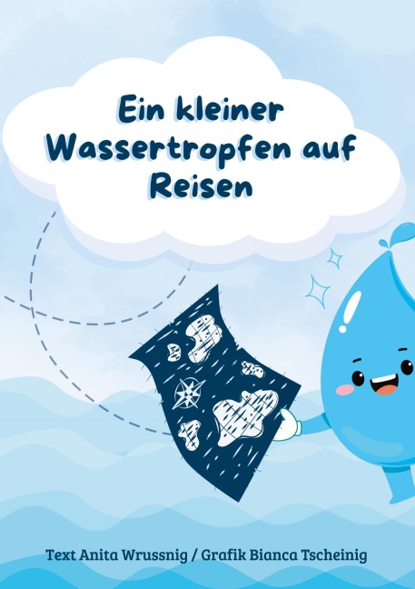 Ein kleiner Wassertropfen auf Reisen - Anita Wrussnig