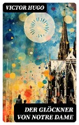 Der Glöckner von Notre Dame - Victor Hugo