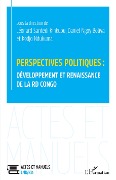 Cover-Bild zum Titel 'Perspectives politiques : développement et renaissance de la RD Congo' von 'Ndukuma Adjayi, Santedi, Ngoy Boliya'