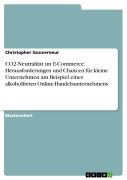 Cover-Bild zum Titel 'CO2-Neutralität im E-Commerce. Herausforderungen und Chancen für kleine Unternehmen am Beispiel eines alkoholfreien Online-Handelsunternehmens' von 'Christopher Gouverneur'