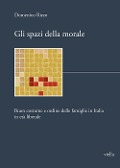 Cover-Bild zum Titel 'Gli spazi della morale. Buon costume e ordine delle famiglie in Italia in età liberale' von 'Domenico Rizzo'