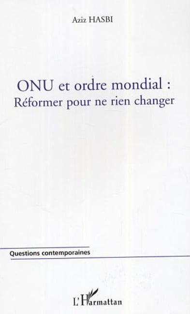 ONU et ordre mondial : réformer pour ne rien changer - Hasbi