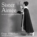 Sister Aimee: The Life of Aimee Semple McPherson - Daniel Mark Epstein