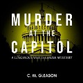 Murder at the Capitol Lib/E - C. M. Gleason